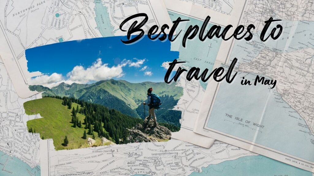 Best Places to Travel in May in India